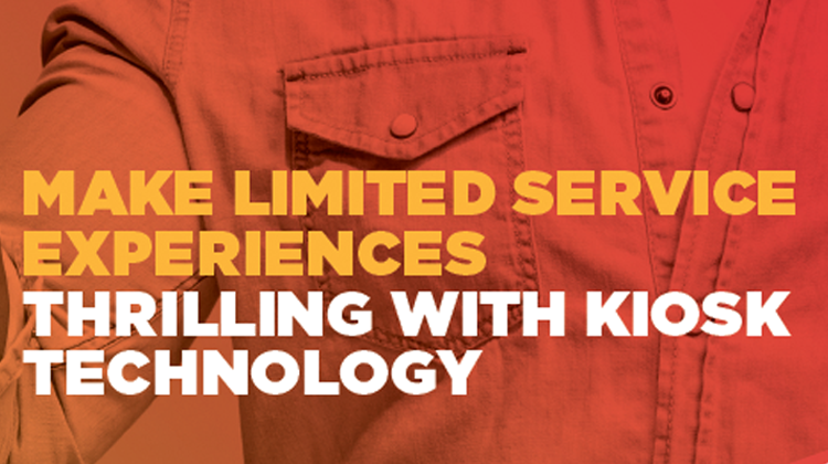 Make limited service experiences thrilling with kiosk technology